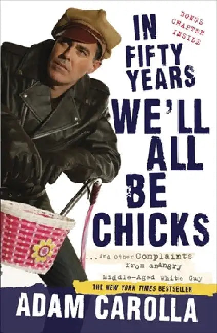 Buy In Fifty Years We'll All Be Chicks (English, Adam Carolla) — BookShops.in
