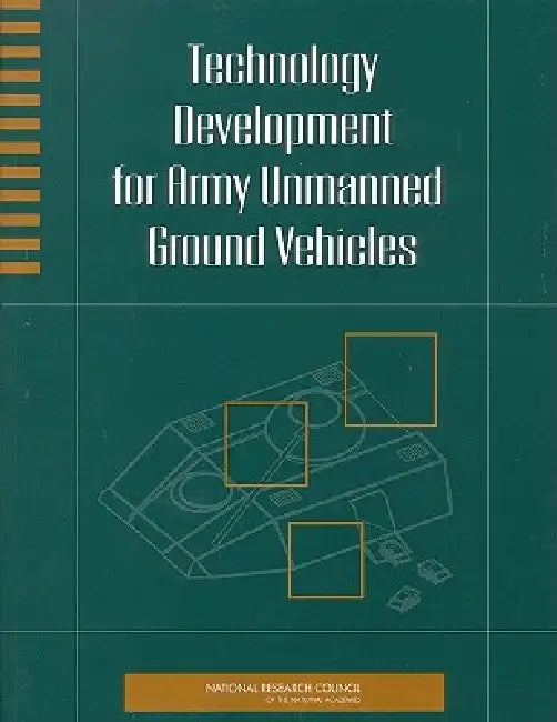 Buy Technology Development for Army Unmanned Ground Vehicles (English, National Research Council | Division on Engineering, Physical Sci | Board on Army Science, Technology) — BookShops.in