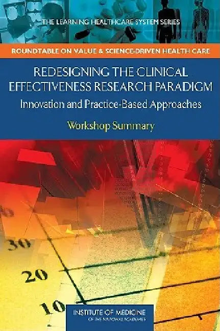 Buy Redesigning the Clinical Effectiveness Research Paradigm | by Institute of Medicine | Roundtable on Value, Science-Driven | National Academies Press | by Institute of Medicine | Roundtable on Value, Science-Driven | National Academies Press | by Institute of Medicine | Roundtable on Value, Science-Driven | National Academies Press | by Institute of Medicine | Roundtable on Value, Science-Driven | National Academies Press | by Institute of Medicine | Roundtable on Value, Science-Driven | Nationa โ BookShops.in