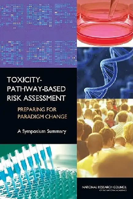 Buy Toxicity-Pathway-Based Risk Assessment (English, National Research Council | Division on Earth, Life Studies | Board on Environmental Studies, Toxic) โ BookShops.in