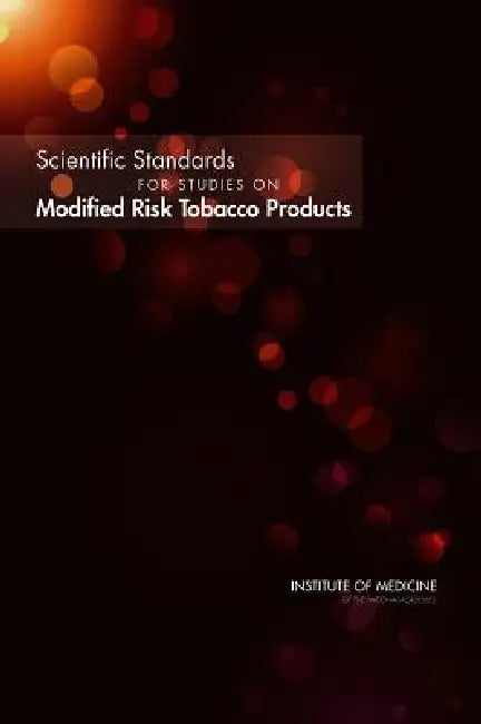 Buy Scientific Standards for Studies on Modified Risk Tobacco Products | by Institute of Medicine | Board on Population Health, Public H | National Academies Press | by Institute of Medicine | Board on Population Health, Public H | National Academies Press | by Institute of Medicine | Board on Population Health, Public H | National Academies Press | by Institute of Medicine | Board on Population Health, Public H | National Academies Press | by Institute of Medicine | Board on Population Health, Publ โ BookShops.in