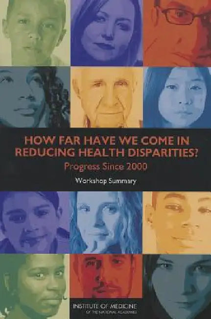 Buy How Far Have We Come in Reducing Health Disparities? | by Institute of Medicine | Board on Population Health, Public H | National Academies Press | by Institute of Medicine | Board on Population Health, Public H | National Academies Press | by Institute of Medicine | Board on Population Health, Public H | National Academies Press | by Institute of Medicine | Board on Population Health, Public H | National Academies Press | by Institute of Medicine | Board on Population Health, Public H | Nationa — BookShops.in