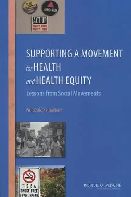 Buy Supporting a Movement for Health and Health Equity | by Institute of Medicine | Board on Population Health, Public H | National Academies Press | by Institute of Medicine | Board on Population Health, Public H | National Academies Press | by Institute of Medicine | Board on Population Health, Public H | National Academies Press | by Institute of Medicine | Board on Population Health, Public H | National Academies Press | by Institute of Medicine | Board on Population Health, Public H | National โ BookShops.in