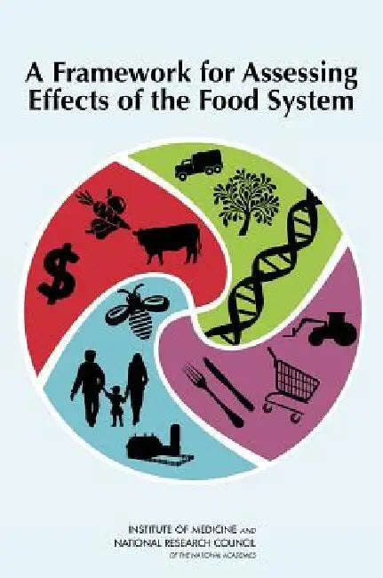 Buy A Framework for Assessing Effects of the Food System | by National Research Council | Institute of Medicine | Board on | National Academies Press | by National Research Council | Institute of Medicine | Board on | National Academies Press | by National Research Council | Institute of Medicine | Board on | National Academies Press | by National Research Council | Institute of Medicine | Board on | National Academies Press | by National Research Council | Institute of Medicine | Board on | Nationa โ BookShops.in