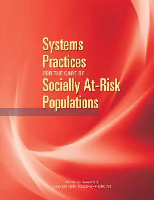 Buy Systems Practices for the Care of Socially At-Risk Populations | by National Academies of Sciences Engineeri | Health, Medicine | National Academies Press | by National Academies of Sciences Engineeri | Health, Medicine | National Academies Press | by National Academies of Sciences Engineeri | Health, Medicine | National Academies Press | by National Academies of Sciences Engineeri | Health, Medicine | National Academies Press | by National Academies of Sciences Engineeri | Health, Medicine | N — BookShops.in