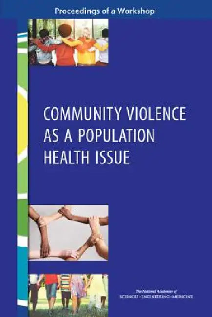 Buy Community Violence as a Population Health Issue | by National Academies of Sciences Engineeri | Health, Medicine | National Academies Press | by National Academies of Sciences Engineeri | Health, Medicine | National Academies Press | by National Academies of Sciences Engineeri | Health, Medicine | National Academies Press | by National Academies of Sciences Engineeri | Health, Medicine | National Academies Press | by National Academies of Sciences Engineeri | Health, Medicine | National Academi — BookShops.in
