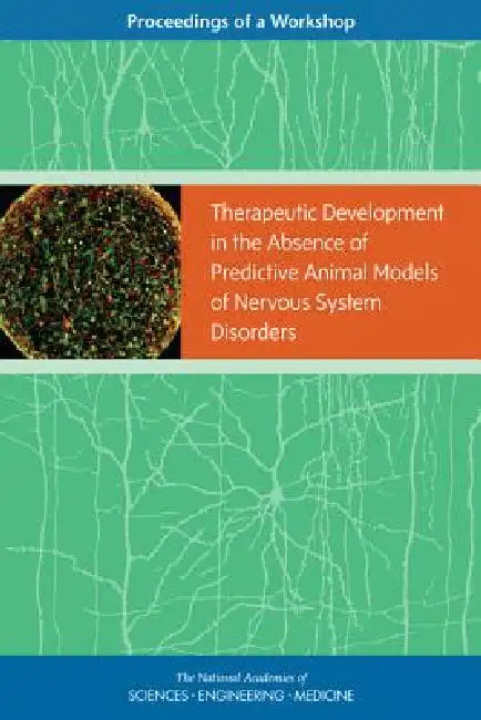 Buy Therapeutic Development in the Absence of Predictive Animal Models of Nervous System Disorders | by National Academies of Sciences Engineeri | Health, Medicine | National Academies Press | by National Academies of Sciences Engineeri | Health, Medicine | National Academies Press | by National Academies of Sciences Engineeri | Health, Medicine | National Academies Press | by National Academies of Sciences Engineeri | Health, Medicine | National Academies Press | by National Academies of Sciences E — BookShops.in