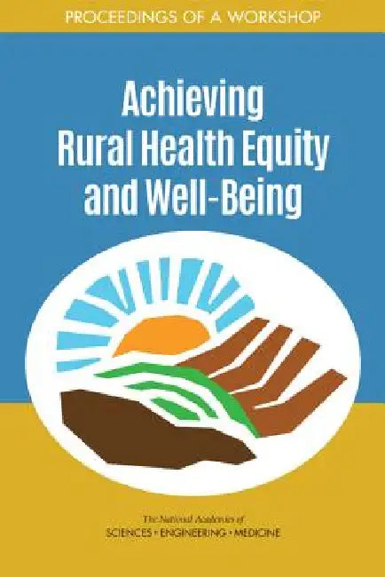 Buy Achieving Rural Health Equity and Well-Being | by National Academies of Sciences Engineeri | Health, Medicine | National Academies Press | by National Academies of Sciences Engineeri | Health, Medicine | National Academies Press | by National Academies of Sciences Engineeri | Health, Medicine | National Academies Press | by National Academies of Sciences Engineeri | Health, Medicine | National Academies Press | by National Academies of Sciences Engineeri | Health, Medicine | National Academies | — BookShops.in