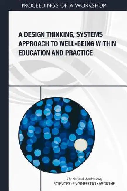 Buy A Design Thinking, Systems Approach to Well-Being Within Education and Practice | by National Academies of Sciences Engineeri | Health, Medicine | National Academies Press | by National Academies of Sciences Engineeri | Health, Medicine | National Academies Press | by National Academies of Sciences Engineeri | Health, Medicine | National Academies Press | by National Academies of Sciences Engineeri | Health, Medicine | National Academies Press | by National Academies of Sciences Engineeri | Heal — BookShops.in