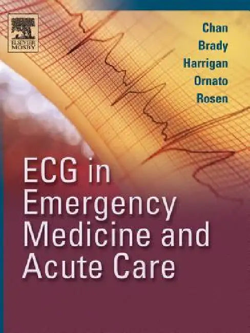 Buy ECG in Emergency Medicine and Acute Care | by Theodore C. Chan | William J. Brady | Richard A. Harrigan | Mosby | by Theodore C. Chan | William J. Brady | Richard A. Harrigan | Mosby | by Theodore C. Chan | William J. Brady | Richard A. Harrigan | Mosby | by Theodore C. Chan | William J. Brady | Richard A. Harrigan | Mosby | by Theodore C. Chan | William J. Brady | Richard A. Harrigan | Mosby | by Theodore C. Chan | William J. Brady | Richard A. Harrigan | Mosby | by Theodore C. Chan | William J — BookShops.in