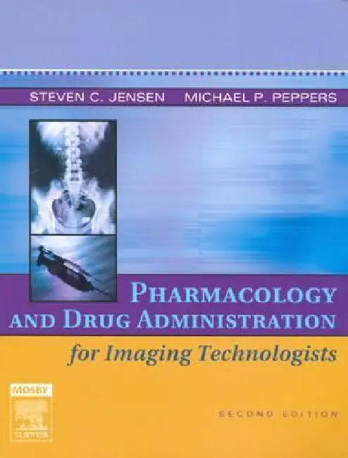 Buy Pharmacology and Drug Administration for Imaging Technologists | by Steven C. Jensen | Michael P. Peppers | Mosby | by Steven C. Jensen | Michael P. Peppers | Mosby | by Steven C. Jensen | Michael P. Peppers | Mosby | by Steven C. Jensen | Michael P. Peppers | Mosby | by Steven C. Jensen | Michael P. Peppers | Mosby | by Steven C. Jensen | Michael P. Peppers | Mosby | by Steven C. Jensen | Michael P. Peppers | Mosby | by Steven C. Jensen | Michael P. Peppers | Mosby | by Steven C. Jensen | Micha — BookShops.in