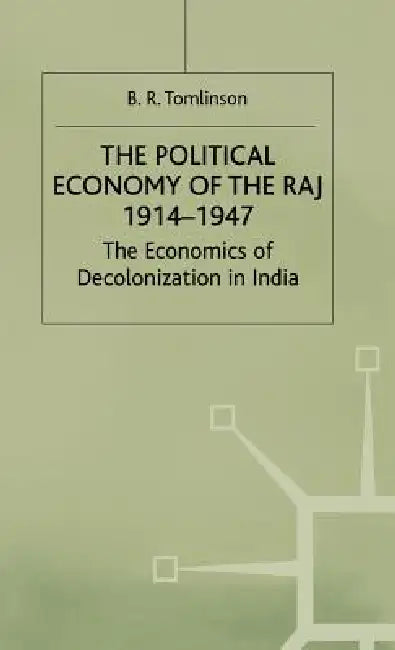 Buy The Political Economy of the Raj 1914-1947 (English, B. R. Tomlinson) — BookShops.in
