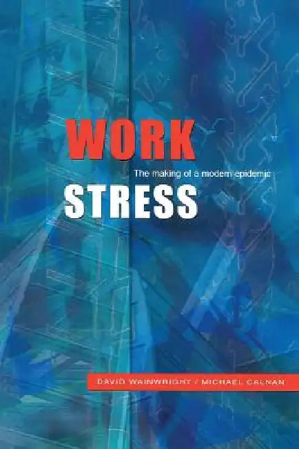 Buy Work Stress (English, Wainwright, Calnan | David Wainwright | Michael Calnan) — BookShops.in