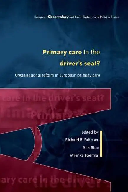 Buy Primary Care in the Driver's Seat (English, Richard B. Saltman | Wienke Boerma | Ana Rico) — BookShops.in