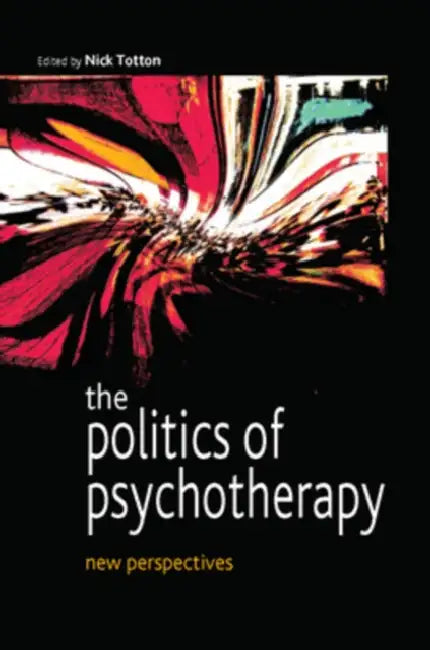 Buy The Politics of Psychotherapy (English, Nick Totton) — BookShops.in