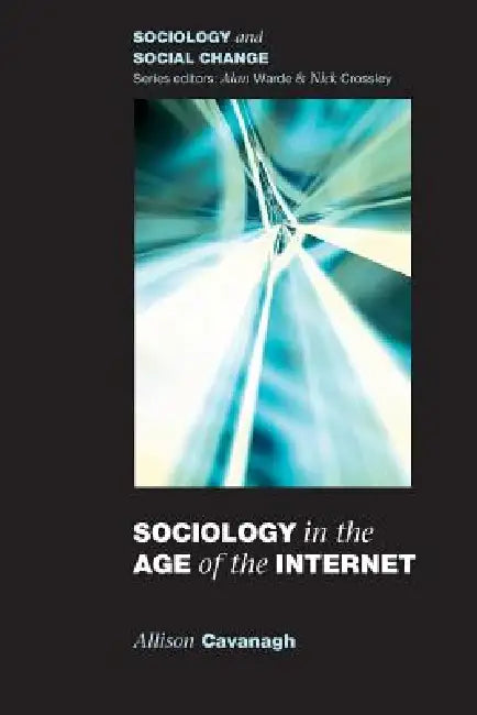 Buy Sociology in the Age of the Internet | by Allison Cavanagh | Open University Press | by Allison Cavanagh | Open University Press | by Allison Cavanagh | Open University Press | by Allison Cavanagh | Open University Press | by Allison Cavanagh | Open University Press | by Allison Cavanagh | Open University Press | by Allison Cavanagh | Open University Press | by Allison Cavanagh | Open University Press | by Allison Cavanagh | Open University Press | by Allison Cavanagh | Open University Press | b โ BookShops.in