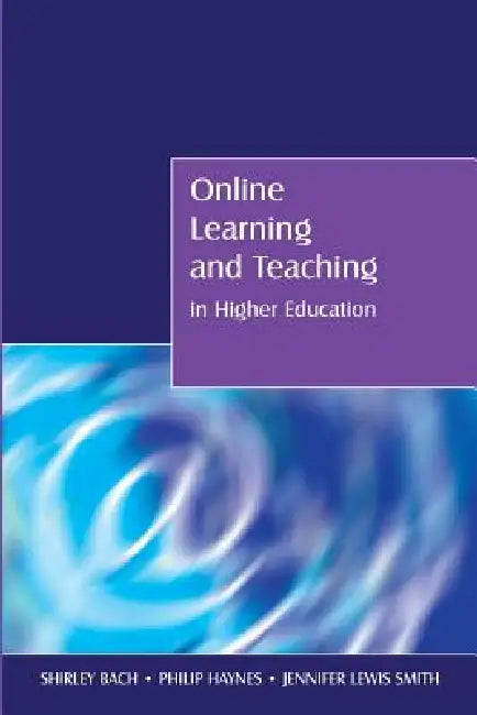 Buy Online Learning and Teaching in Higher Education (English, Shirley Bach | Philip Haynes | Jennifer Lewis Smith) โ BookShops.in