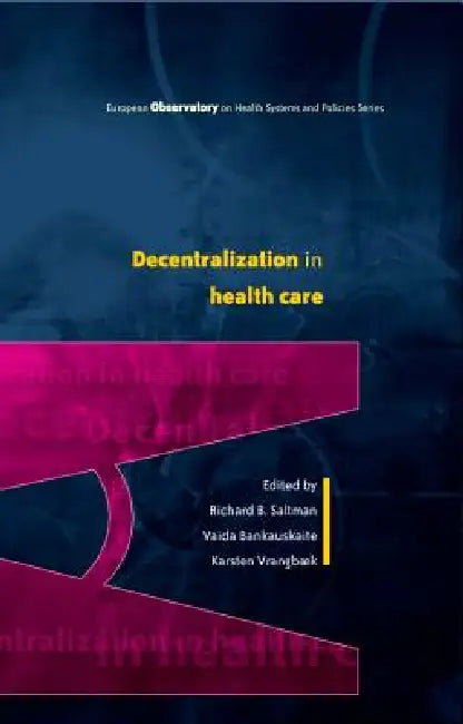 Buy Decentralization in Health Care (English, Richard B. Saltman | Vaida Bankauskaite) โ BookShops.in
