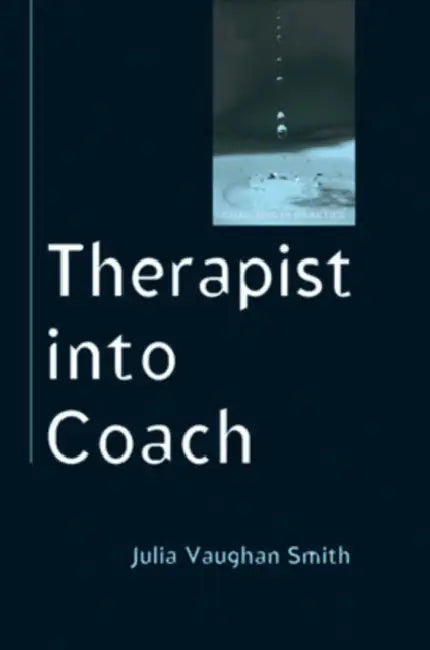 Buy Therapist Into Coach (English, Julia Vaughan Smith) โ BookShops.in