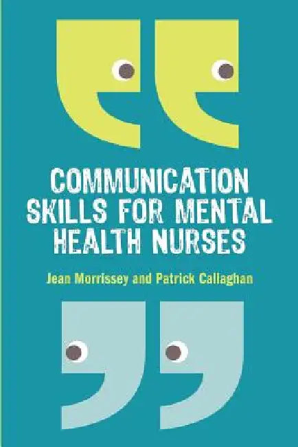 Buy Communication Skills for Mental Health Nurses (English, Morrissey | Jean Morrissey | Patrick Callaghan) โ BookShops.in