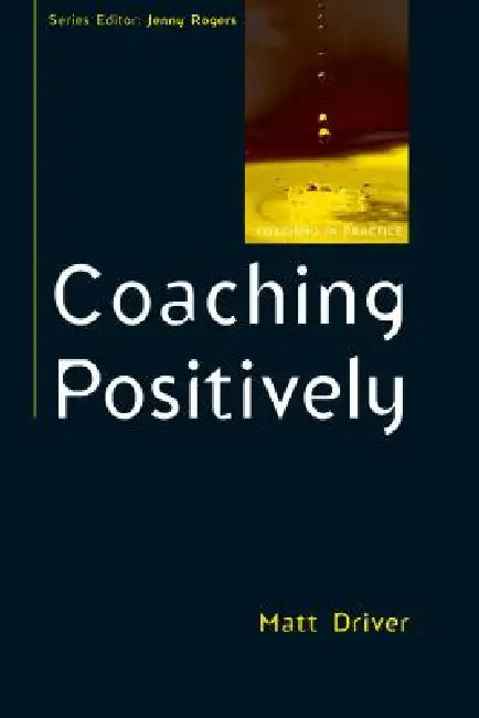 Buy Coaching Positively (English, Matt Driver) — BookShops.in