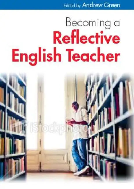 Buy Becoming a Reflective English Teacher (English, Andrew Green) — BookShops.in