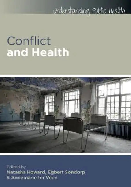 Buy Conflict and Health (English, Natasha Howard | Egbert Sondorp | Annemarie ter Veen) โ BookShops.in