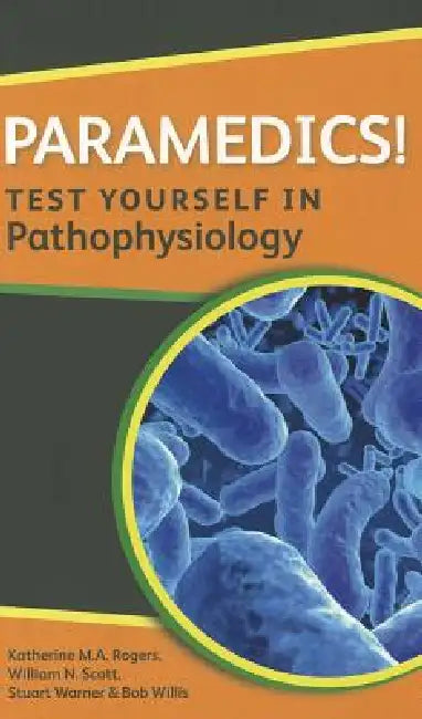Buy Paramedics! Test Yourself in Pathophysiology (English, Katherine M. A. Rogers | William N. Scott | Stuart Warner) โ BookShops.in