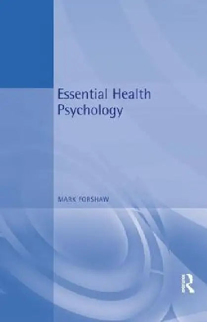 Buy Essential Health Psychology (English, Mark Forshaw) — BookShops.in