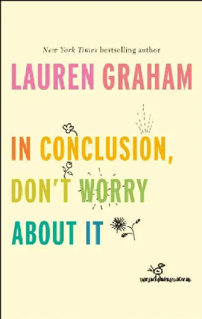 Buy In Conclusion, Don't Worry About It (English, Lauren Graham) — BookShops.in