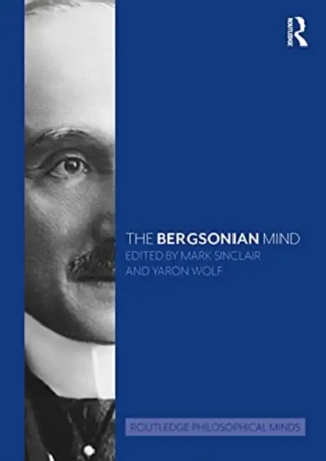 Buy The Bergsonian Mind (English, Sinclair Mark | Yaron Wolf) — BookShops.in