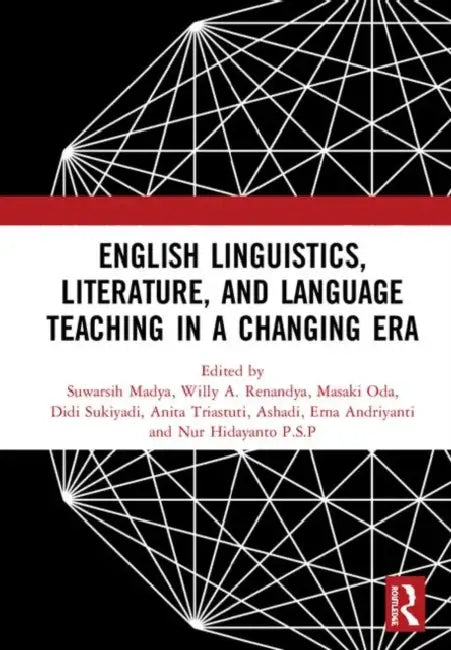 Buy English Linguistics, Literature, and Language Teaching in a Changing Era (English, Madya Suwarsih | Willy A. Renandya | Masaki Oda) — BookShops.in