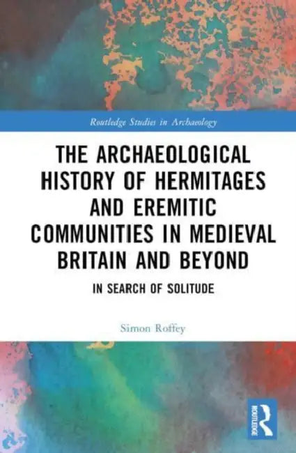Buy An Archaeological History of Hermitages and Eremitic Communities in Medieval Britain and Beyond (English, Roffey Simon) — BookShops.in