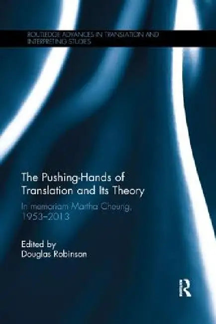 Buy The Pushing-Hands of Translation and Its Theory (English, Douglas Robinson) โ BookShops.in