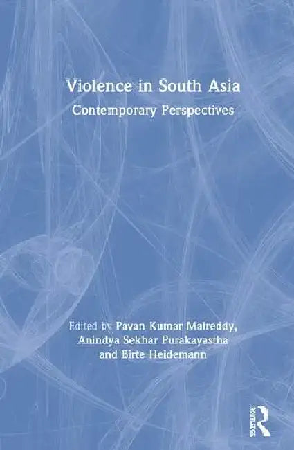 Buy Violence in South Asia (English, Kumar Malreddy Pavan | Anindya Sekhar Purakayastha | Birte Heidemann) — BookShops.in