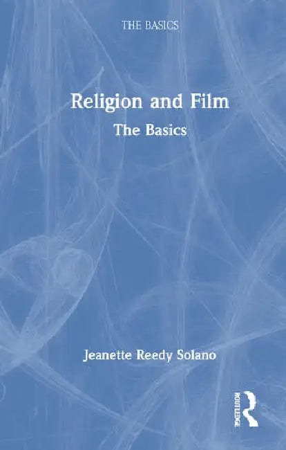Buy Religion and Film: The Basics by Reedy Solano Jeanette | Hardcover | Routledge | 1st Edition | 2021 | ISBN 9780367135195 | Buy Online at Bookshops.in — BookShops.in