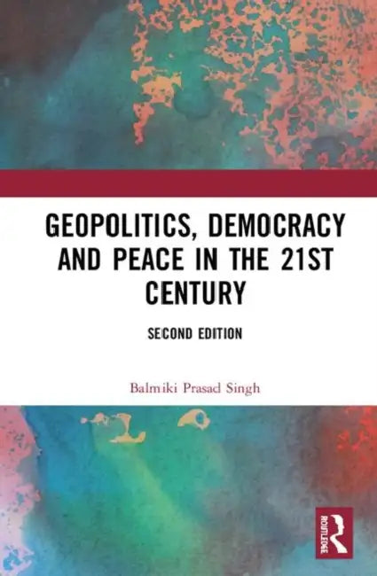 Buy Geopolitics, Democracy and Peace in the 21st Century (English, Singh Balmiki Prasad) โ BookShops.in