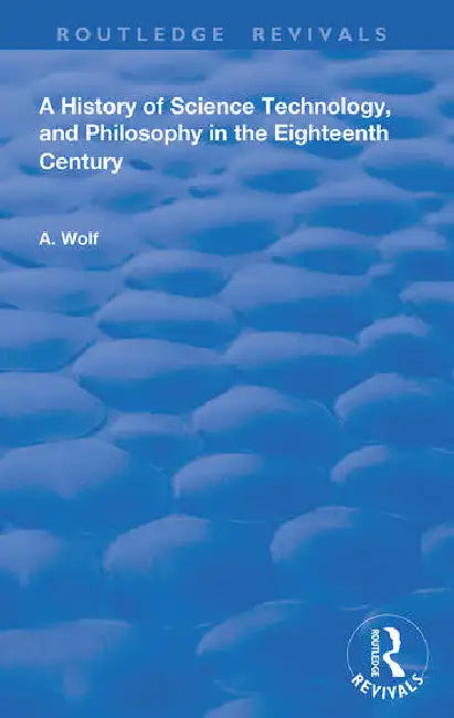 Buy A History of Science Technology and Philosophy in the 18th Century (English, Wolf Abraham) — BookShops.in