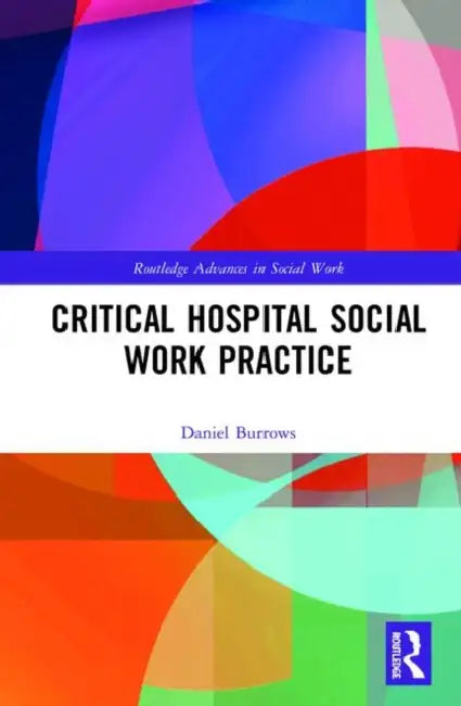 Buy Critical Hospital Social Work Practice | by Burrows Daniel | — BookShops.in