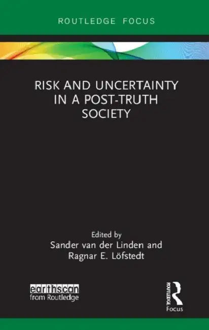 Buy Risk and Uncertainty in a Post-Truth Society (English, van der Linden Sander | Ragnar E. Löfstedt) — BookShops.in