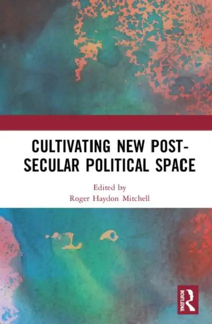 Buy Cultivating New Post-Secular Political Space (English, Mitchell Roger Haydon) — BookShops.in