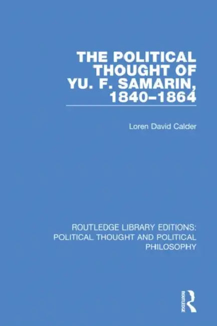 Buy The Political Thought of Yu. F. Samarin, 1840-1864 (English, Calder Loren David) — BookShops.in