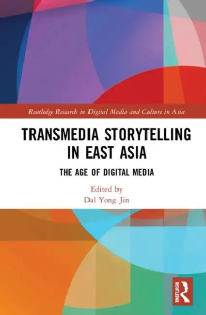 Buy Transmedia Storytelling in East Asia (English, Jin Dal Yong) — BookShops.in