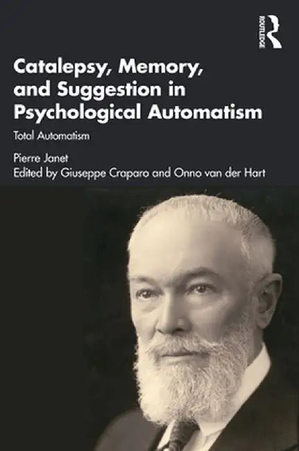 Buy Catalepsy, Memory and Suggestion in Psychological Automatism (English, Pierre Janet) — BookShops.in