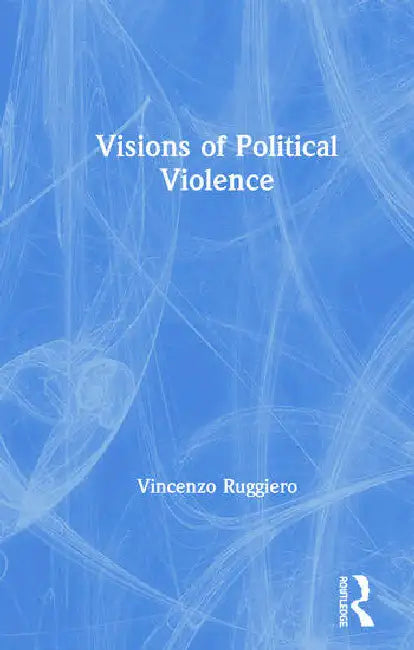 Buy Visions of Political Violence (English, Ruggiero Vincenzo) — BookShops.in
