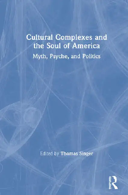 Buy Cultural Complexes and the Soul of America (English, Singer Thomas) — BookShops.in