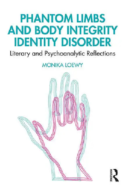 Buy Phantom Limbs and Body Integrity Identity Disorder (English, Loewy Monika) — BookShops.in