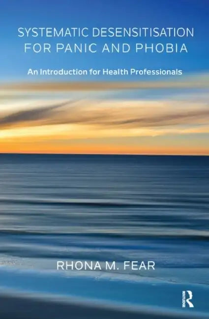 Buy Systematic Desensitisation for Panic and Phobia (English, M. Fear Rhona) — BookShops.in