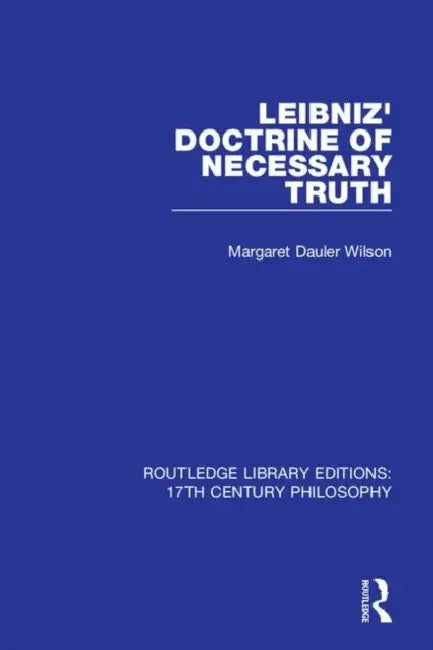 Buy Leibniz' Doctrine of Necessary Truth (English, Wilson Margaret Dauler) — BookShops.in