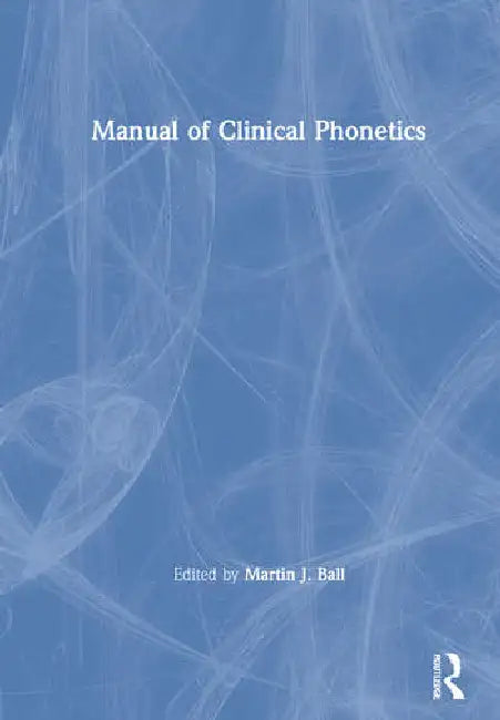 Buy Manual of Clinical Phonetics (English, Ball Martin) — BookShops.in